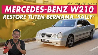 MERCEDES-BENZ W210 - RESTORE TUTEN BERNAMA 'SALLY'