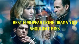 BEST EUROPEAN CRIME DRAMA YOU SHOULDN'T MISS OUT-BEYOND SUBTITLES