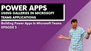 Using Galleries In Microsoft Teams Applications [Building Power Apps In Microsoft Teams Ep. 3]