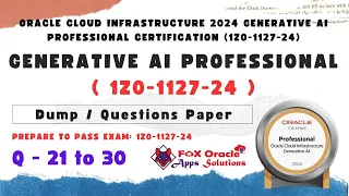 Q 21 to 30 : IZ0-1027-24 Generative AI Dump | oracle certification dump | oracle generative ai dump