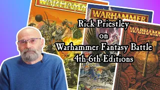 Rick Priestley on Warhammer Fantasy Battle 4th-6th Editions (Part 2 of 2)