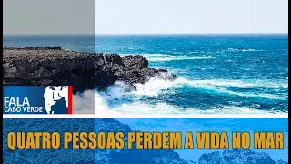 FALA CABO VERDE: QUATRO PESSOAS PERDEM A VIDA NO MAR