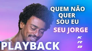 QUEM NÃO QUER SOU EU   SEU JORGE   PLAYBACK KARAOKE INSTRUMENTAL