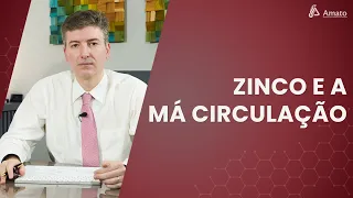 Zinco e a Má Circulação. Você precisa de Zinco?