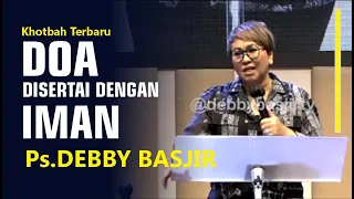 DOA DISERTAI DENGAN IMAN !!#khotbahdebbybasjir_db