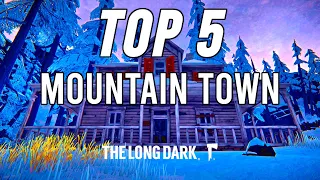 TOP 5 Base Locations for Beginners - Mountain Town (The Long Dark)