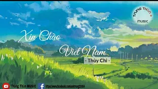 Xin chào Việt Nam - Thùy Chi | [lyrics video] Mảnh đất tôi thương.