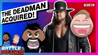 Battle of the Brands S2E18: THE UNDERTAKER ACQUIRED!