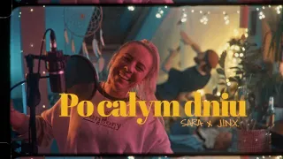 SARA x J.I.N.X. - Po całym dniu