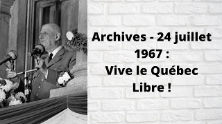 Archives - 24 juillet 1967 : Vive le Québec Libre !