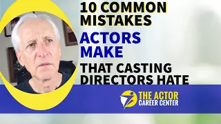 10 Common Audition Mistakes Actors Make That Casting Directors Hate