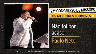 QUINTA-27°CONGRESSO DE MISSÕES-13-07-2023- CANTOR - PAULO NETO - NÃO FOI POR ACASO