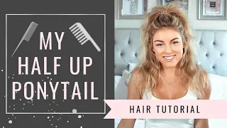 My Half Up Ponytail | Hair Tutorial