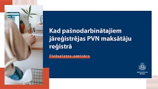 Kad pašnodarbinātajiem jāreģistrējas PVN maksātāju reģistrā