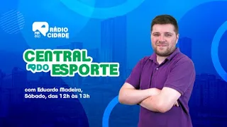 CENTRAL DO ESPORTE - 18/05/2024