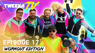 Tweeka TV - Episode 17 (The Workout Edition)