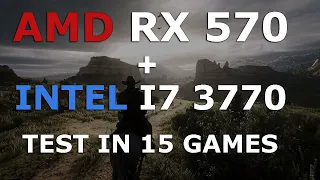 AMD RX 570 - Intel i7 3770 In 2022 - Test in 15 Games