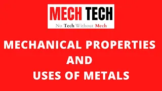 Mechanical Properties and Uses of Metals