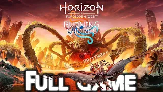 HORIZON FORBIDDEN WEST BURNING SHORES Gameplay Walkthrough FULL GAME (4K 60FPS) No Commentary