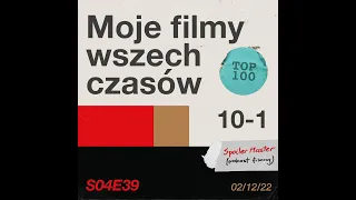 #SpoilerMaster #Top100 S04E39: Moje filmy wszech czasów (pozycje 10 -- 1)