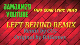 Fnaf Song Lyric Video - "Left Behind Remix" (remix by CG5 , original by DAGames)