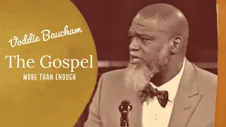 The Gospel: More Than Enough - Voddie Baucham