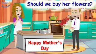 Happy Mother’s Day: Should we buy mom flowers? English Conversation for Daily Life