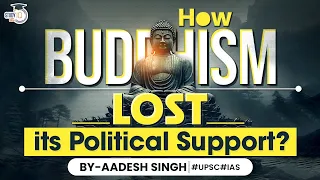 The Decline of Buddhist Political Patronage | UPSC GS1