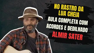 APRENDA A TOCAR ll NO RASTRO DA LUA CHEIA - ALMIR SATER ll AULA COMPLETA COM ACORDES E DEDILHADO