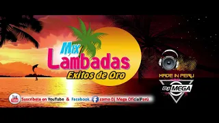 MIX  LAMBADAS BRASILERAS   EXITOS DE ORO - DJ MEGA  PERU