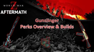 WWZ Aftermath - Gunslinger Class Guide, Perks Overview, Builds & Extreme Gameplay