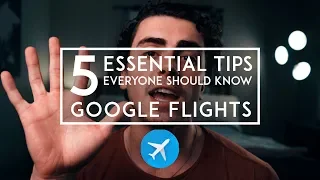 5 Essential Tips EVERYONE Should Know About Google Flights