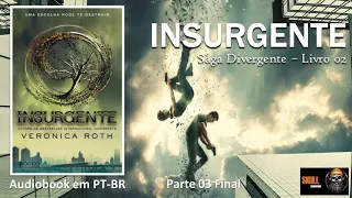 Insurgente (parte 3 Final) – Saga Divergente Vol 2 – Veronica Roth- audiobook em PT BR