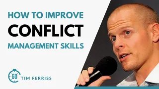 How to IMPROVE YOUR CONFLICT MANAGEMENT SKILLS | Tim Ferriss | 60 sec clips of wisdom