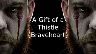 A Gift of a Thistle (Braveheart) Metal Version