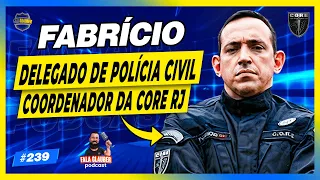 DELEGADO FABRÍCIO (CORE RJ) - Fala Glauber Podcast #239