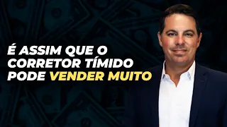 É assim que o CORRETOR TÍMIDO pode VENDER MUITO