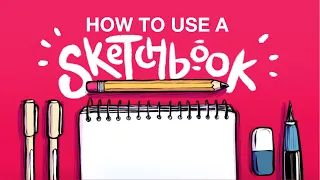 3 Ways to Use a Sketchbook