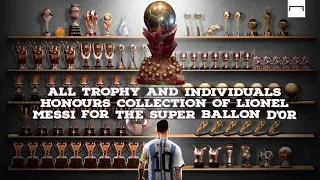 Messi Is Going on To be The Super Ballon D'0r winner🔥•All Trophy And Individuals Honours Collection