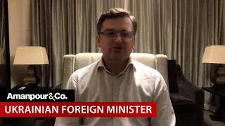 Dmytro Kuleba Hopes the West Will Not Get Tired of Supporting Ukraine | Amanpour and Company