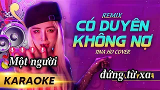 KARAOKE Có Duyên Không Nợ | Tone Nữ DJ Hyena Remix | Thôi Thì Anh Hãy Về Nơi Gấm Hoa Lụa Là