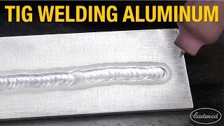 How To TIG Weld Aluminum - Pointers and Troubleshooting with Eastwood