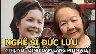 Nghệ sĩ Đức Lưu - ‘Thị nở’ đình đám làng phim Việt: Một hành trình không mệt mỏi sau khi chồng mất