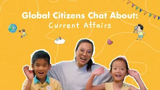 Little Global Citizens Chat About: Current Affairs