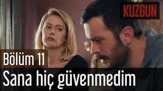 Kuzgun 11. Bölüm - Sana Hiç Güvenmedim