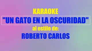 VLG Karaoke  (UN GATO EN LA OSCURIDAD - ROBERTO CARLOS) Mejor versión
