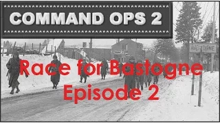 Command Ops 2 - Race for Bastogne - Episode 2