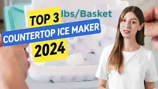 Best Countertop Ice Maker 2024: Top 3 Picks for Portable Ice Making at Home
