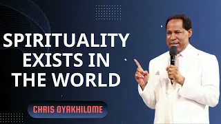 Spirituality exists In The World - Pastor Chris Oyakhilome Ph.D