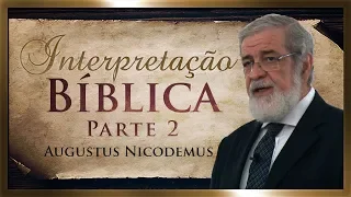 Interpretação Bíblica (Parte II) - Augustus Nicodemus